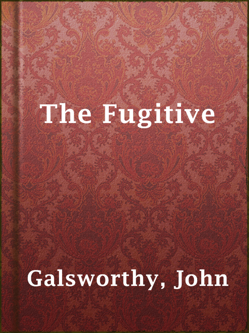 Title details for The Fugitive by John Galsworthy - Available